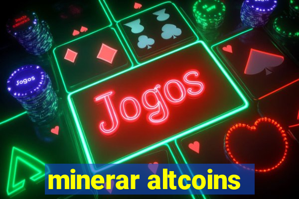 minerar altcoins