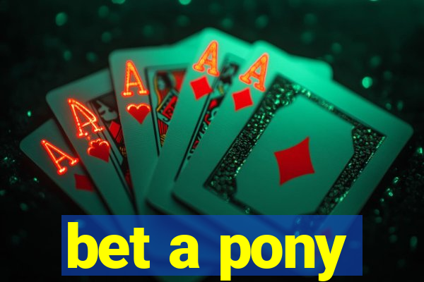 bet a pony