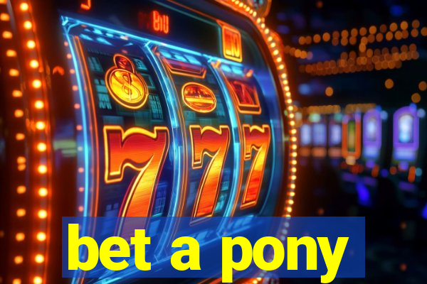 bet a pony