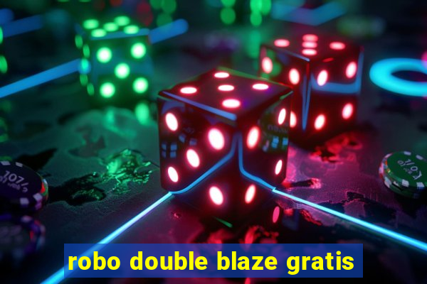 robo double blaze gratis