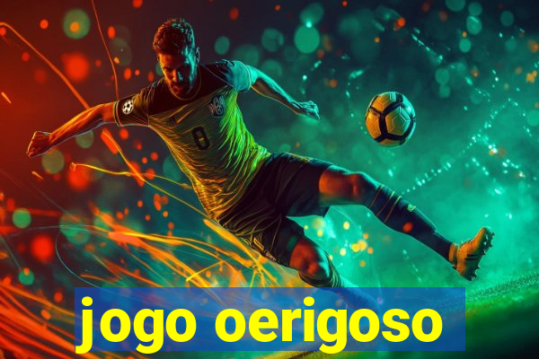 jogo oerigoso