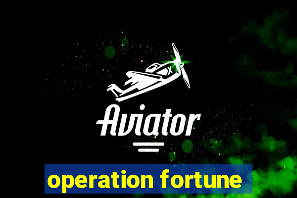 operation fortune