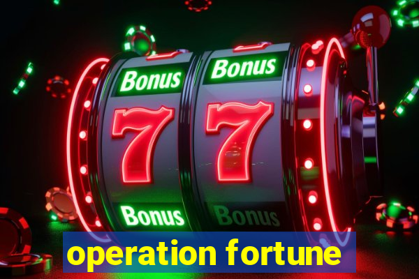 operation fortune