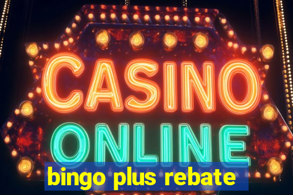 bingo plus rebate