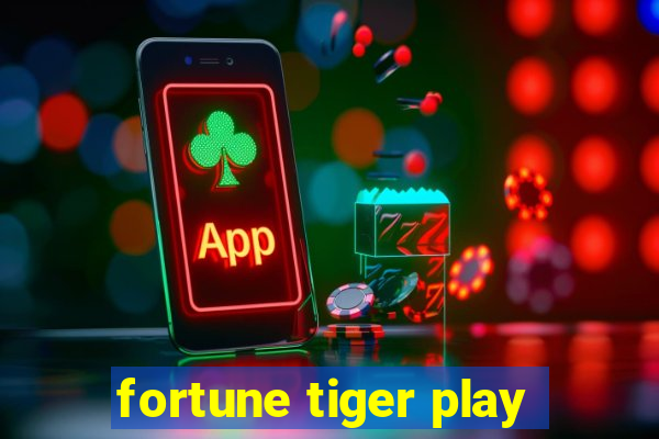 fortune tiger play