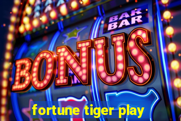 fortune tiger play