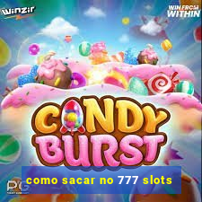 como sacar no 777 slots