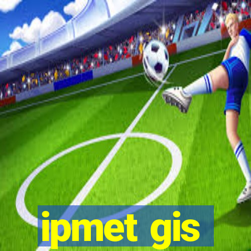 ipmet gis