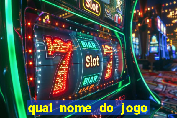 qual nome do jogo do tigre