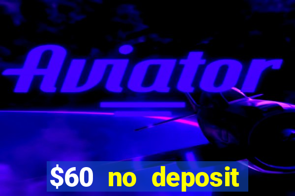 $60 no deposit bonus casino