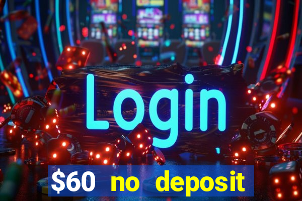 $60 no deposit bonus casino