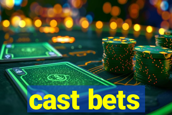 cast bets