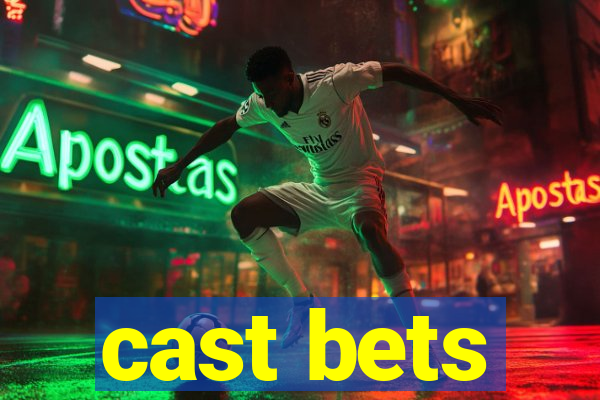 cast bets