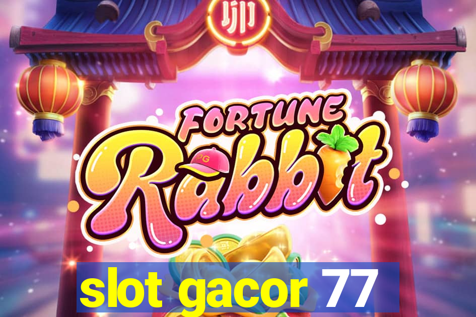 slot gacor 77