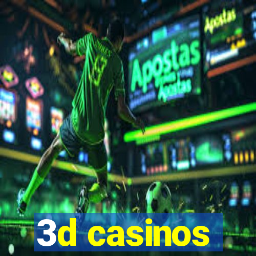 3d casinos