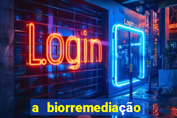 a biorremediação é uma tecnologia sustentável?