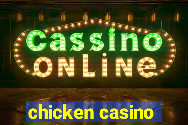 chicken casino