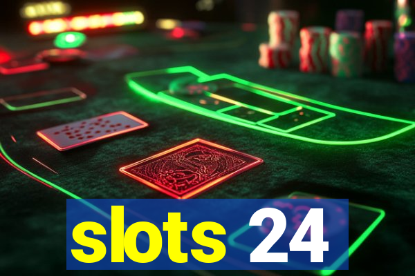 slots 24