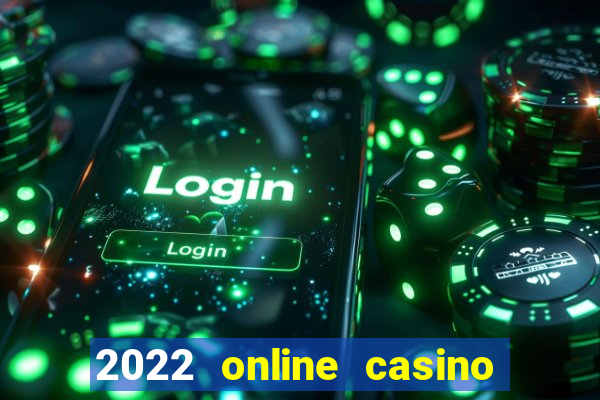 2022 online casino real money