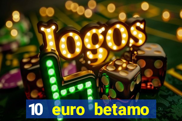 10 euro betamo casino bonus