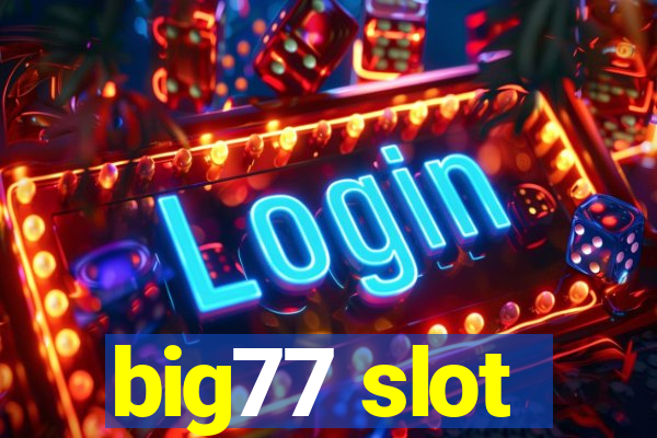 big77 slot