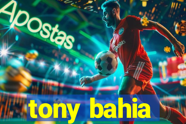 tony bahia