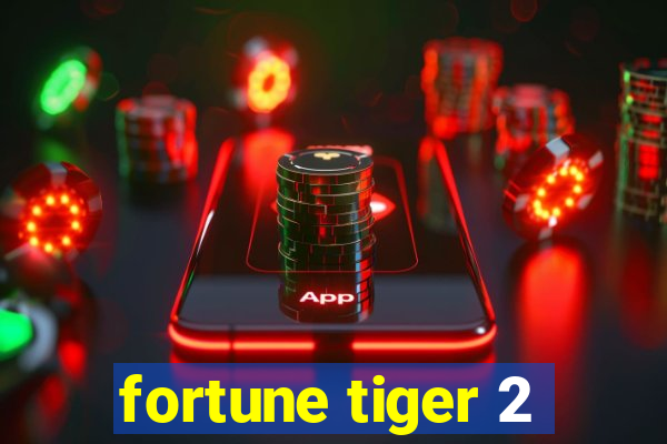 fortune tiger 2