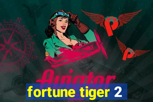 fortune tiger 2