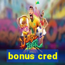 bonus cred