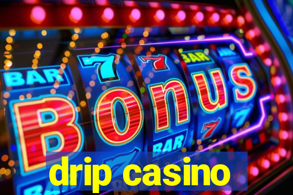 drip casino