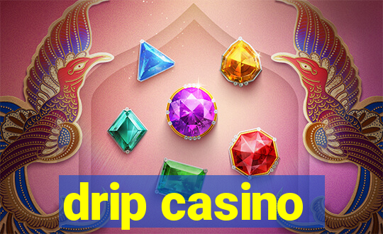 drip casino