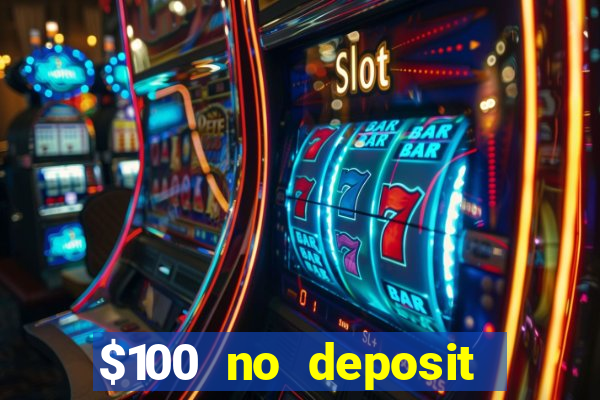 $100 no deposit bonus codes casino