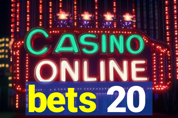 bets 20