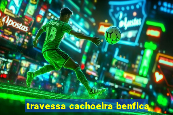 travessa cachoeira benfica