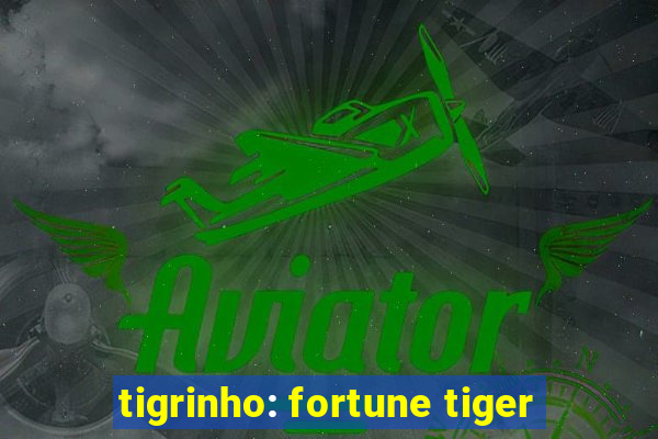 tigrinho: fortune tiger