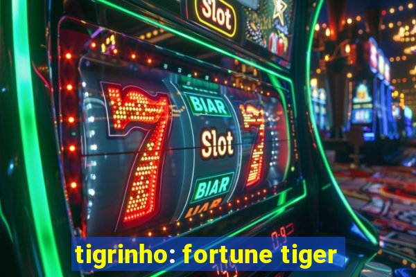 tigrinho: fortune tiger