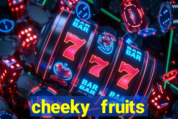 cheeky fruits deluxe slot online