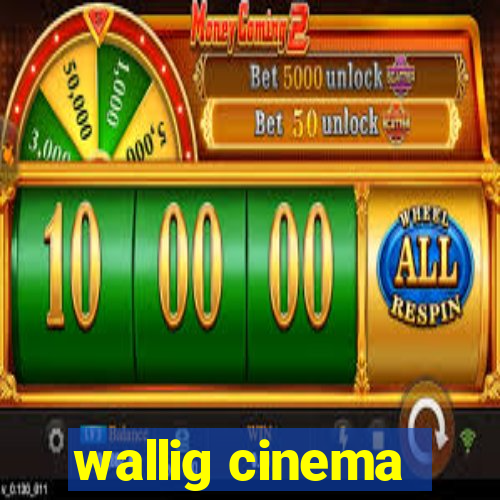 wallig cinema