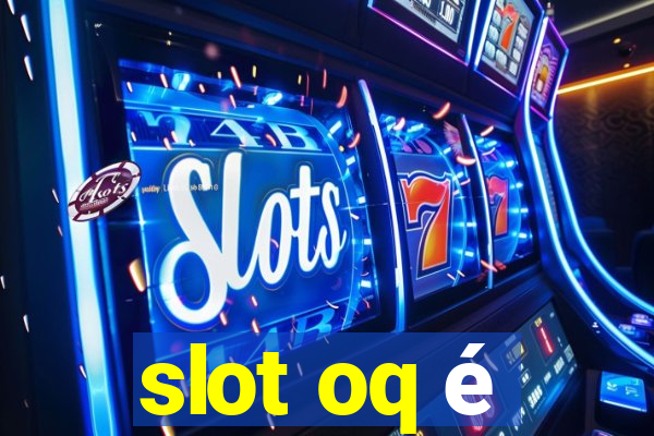 slot oq é