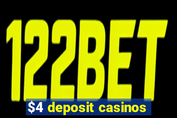 $4 deposit casinos