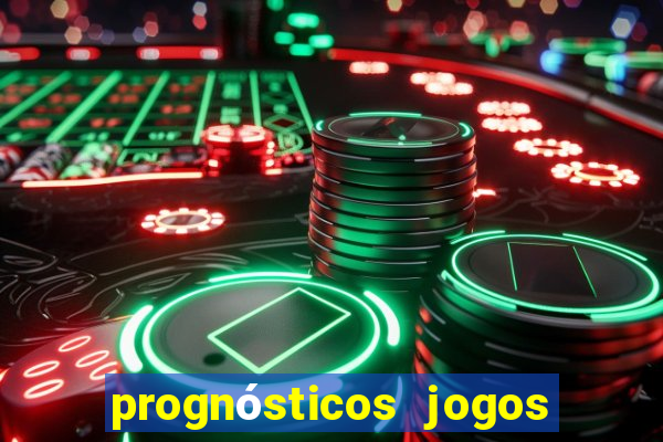 prognósticos jogos de amanh?