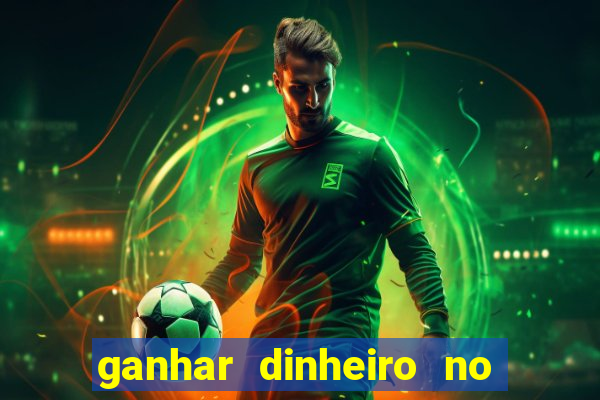 ganhar dinheiro no jogo do tigre