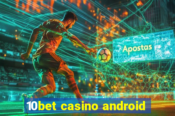 10bet casino android