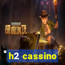 h2 cassino