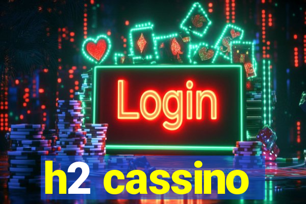 h2 cassino