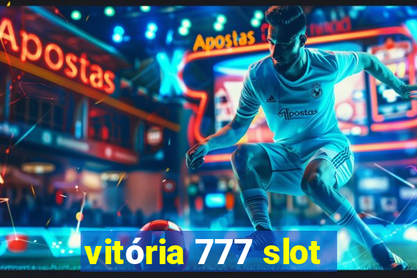 vitória 777 slot