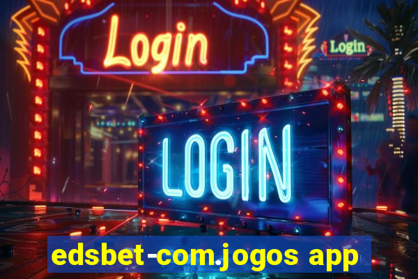 edsbet-com.jogos app