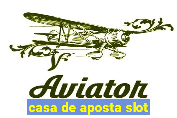 casa de aposta slot