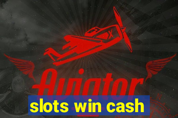 slots win cash