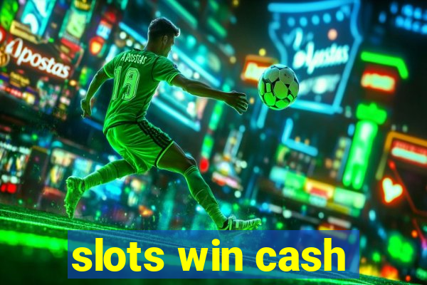 slots win cash